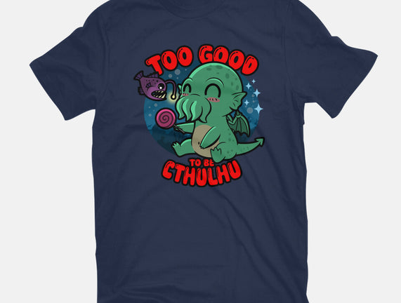 Too Good To Be Cthulhu