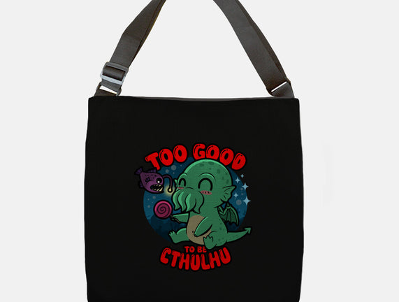 Too Good To Be Cthulhu