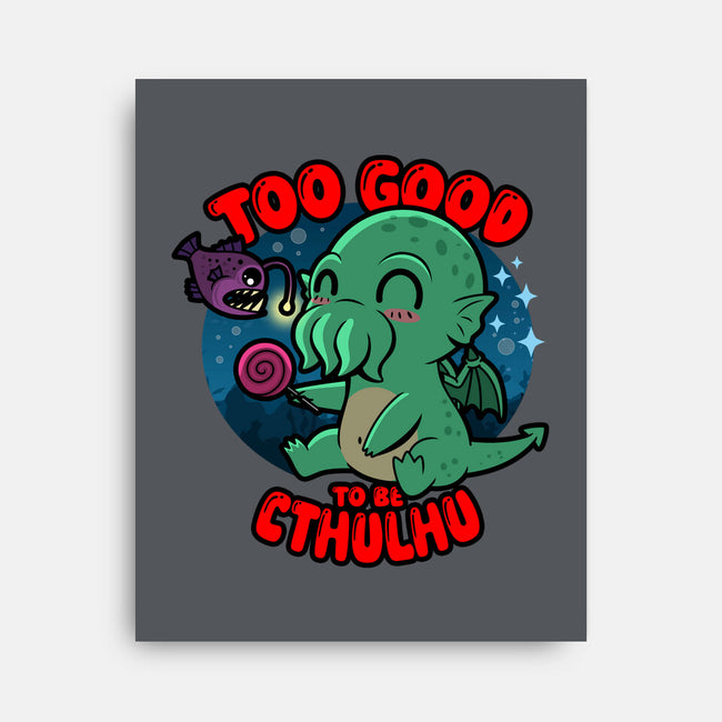 Too Good To Be Cthulhu-None-Stretched-Canvas-Boggs Nicolas