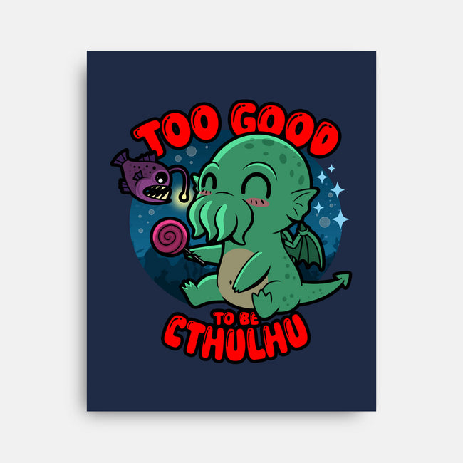 Too Good To Be Cthulhu-None-Stretched-Canvas-Boggs Nicolas
