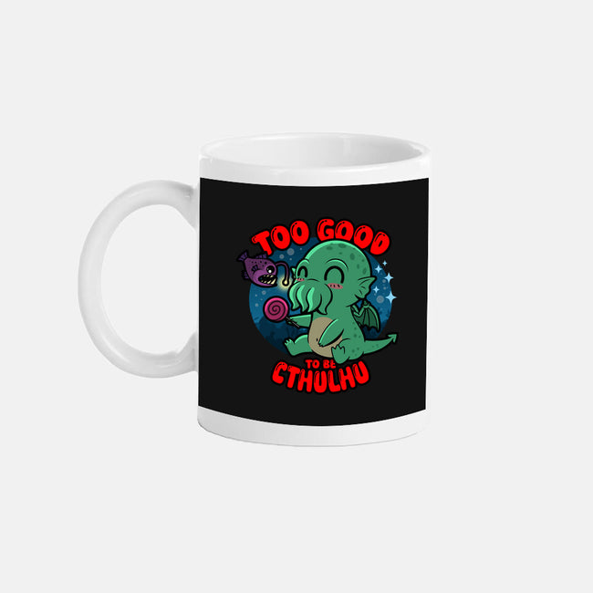 Too Good To Be Cthulhu-None-Mug-Drinkware-Boggs Nicolas
