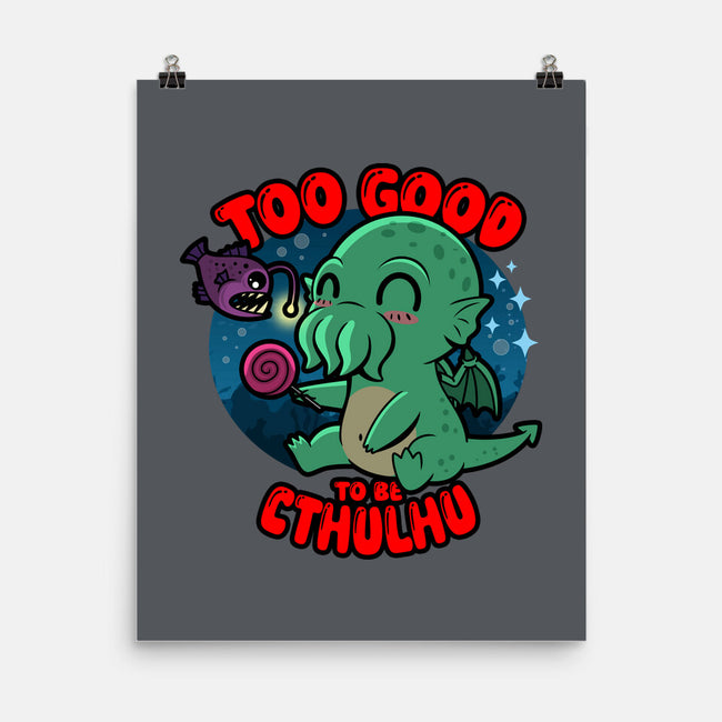 Too Good To Be Cthulhu-None-Matte-Poster-Boggs Nicolas