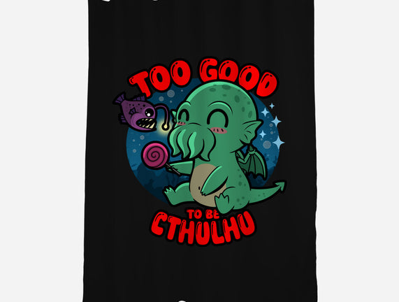 Too Good To Be Cthulhu