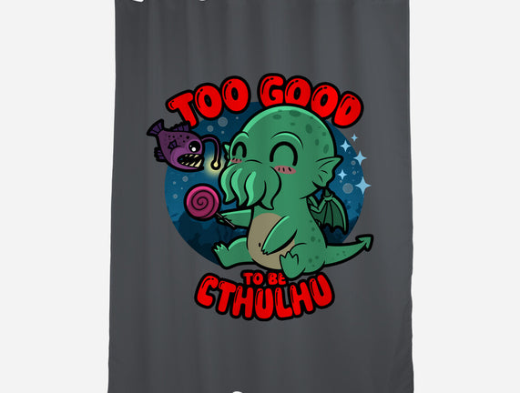 Too Good To Be Cthulhu