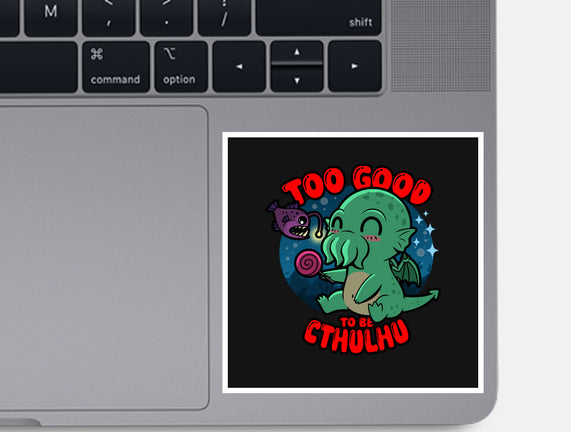 Too Good To Be Cthulhu