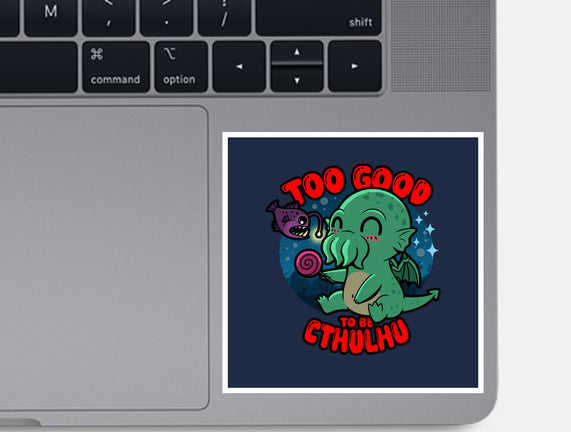 Too Good To Be Cthulhu