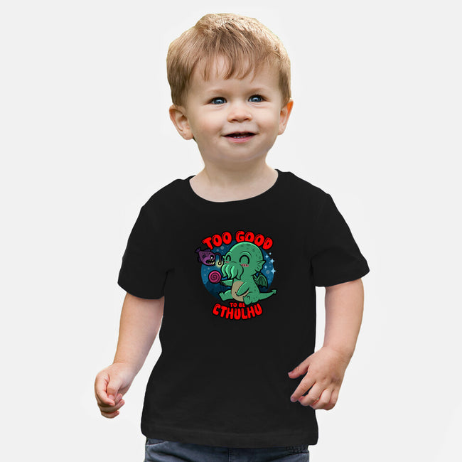 Too Good To Be Cthulhu-Baby-Basic-Tee-Boggs Nicolas