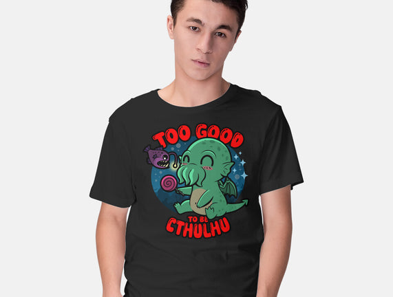Too Good To Be Cthulhu