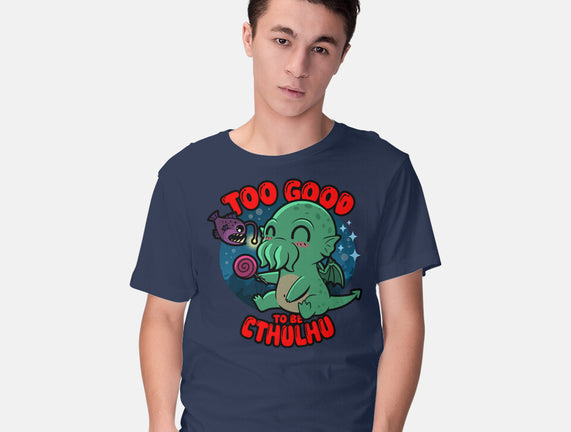 Too Good To Be Cthulhu