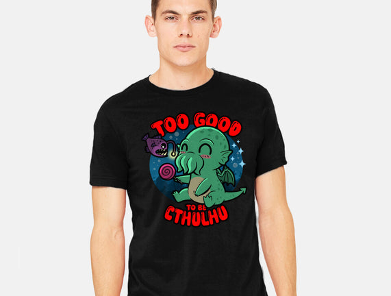 Too Good To Be Cthulhu