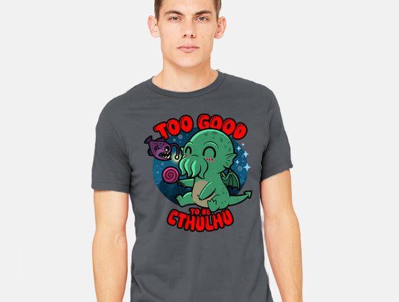 Too Good To Be Cthulhu