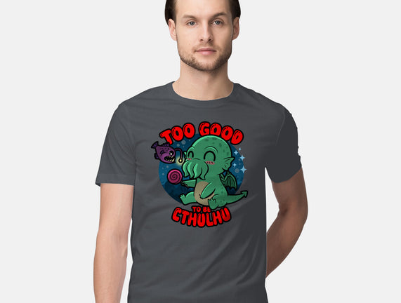 Too Good To Be Cthulhu