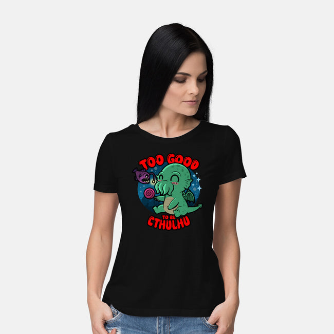 Too Good To Be Cthulhu-Womens-Basic-Tee-Boggs Nicolas