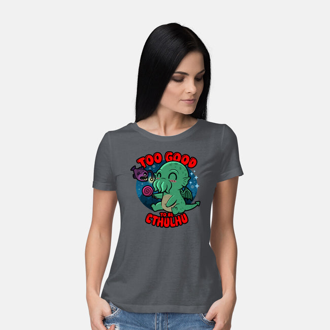 Too Good To Be Cthulhu-Womens-Basic-Tee-Boggs Nicolas