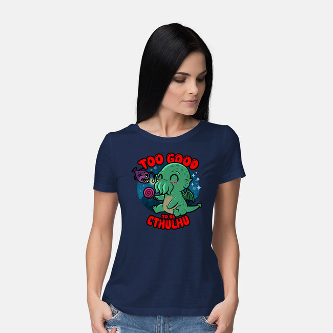 Too Good To Be Cthulhu-Womens-Basic-Tee-Boggs Nicolas