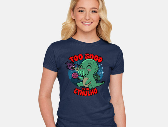 Too Good To Be Cthulhu