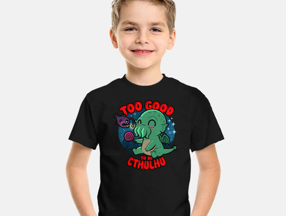 Too Good To Be Cthulhu