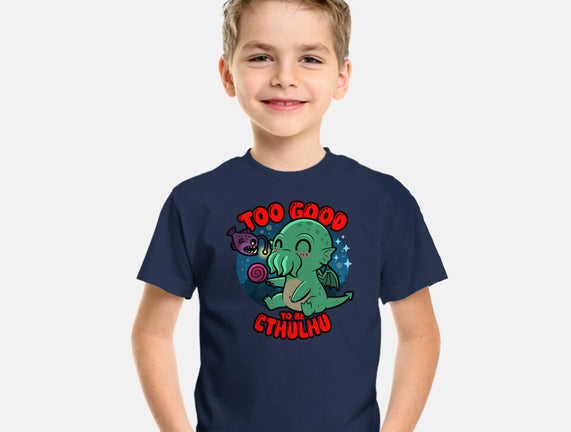 Too Good To Be Cthulhu