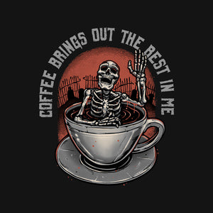Coffee Brings Out The Best In Me