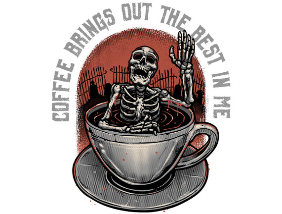 Coffee Brings Out The Best In Me