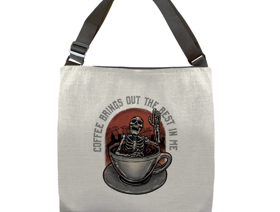 Coffee Brings Out The Best In Me