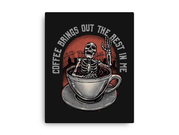 Coffee Brings Out The Best In Me