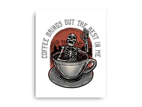 Coffee Brings Out The Best In Me