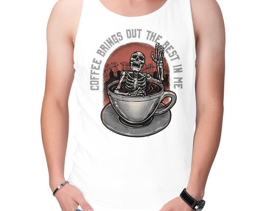 Coffee Brings Out The Best In Me