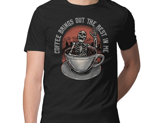 Coffee Brings Out The Best In Me