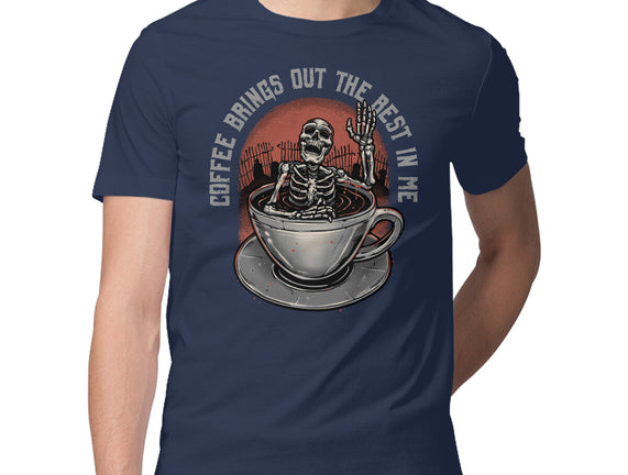 Coffee Brings Out The Best In Me