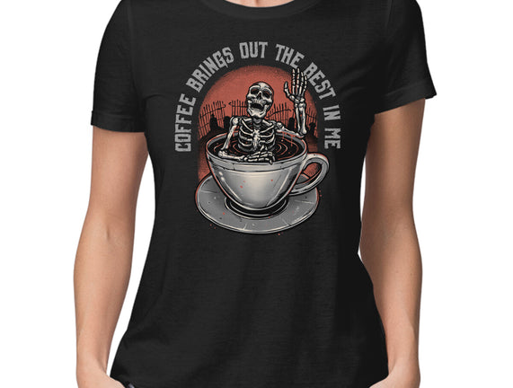 Coffee Brings Out The Best In Me