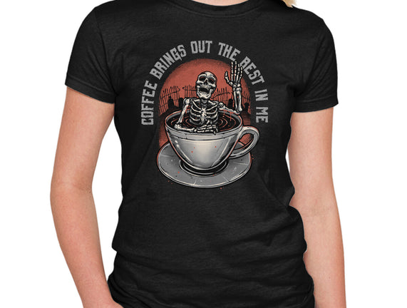 Coffee Brings Out The Best In Me