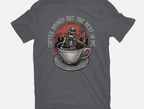 Coffee Brings Out The Best In Me