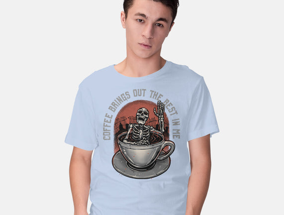 Coffee Brings Out The Best In Me