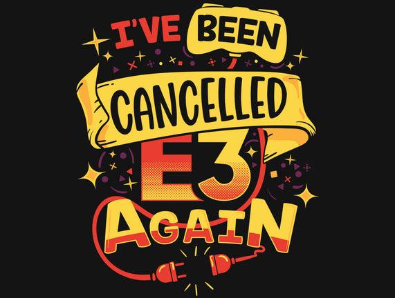 E3 Cancelled