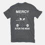 Mercy Is For The Weak-Unisex-Basic-Tee-Vallina84