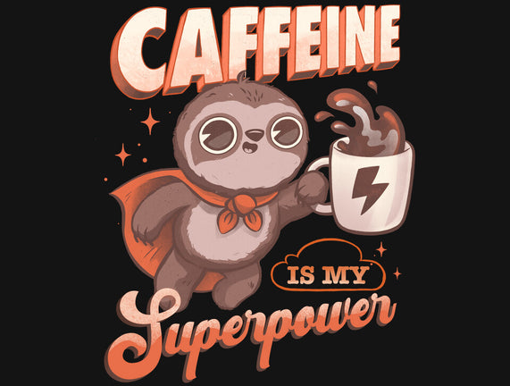 Caffeine Is My Superpower