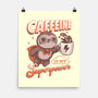 Caffeine Is My Superpower-None-Matte-Poster-ricolaa