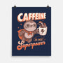 Caffeine Is My Superpower-None-Matte-Poster-ricolaa