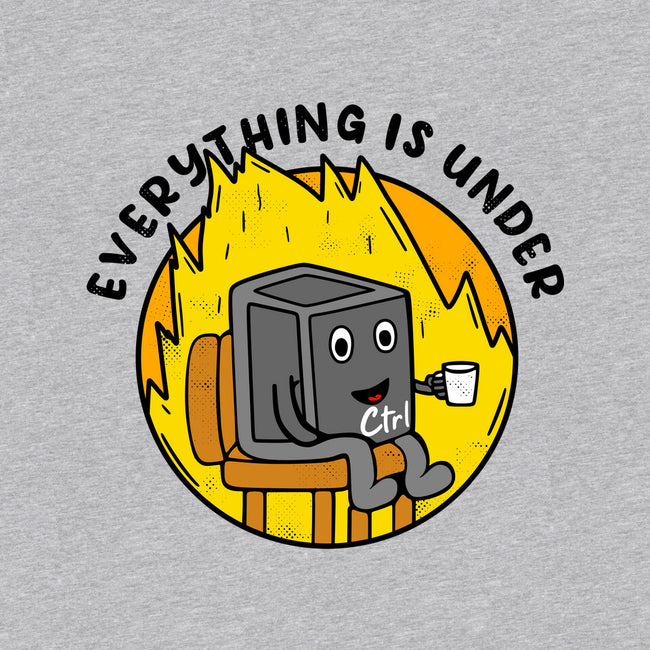 Everything Is Under Control-Unisex-Crew Neck-Sweatshirt-Rogelio