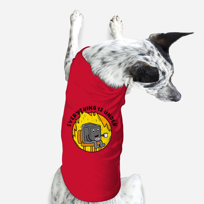 Everything Is Under Control-Dog-Basic-Pet Tank-Rogelio