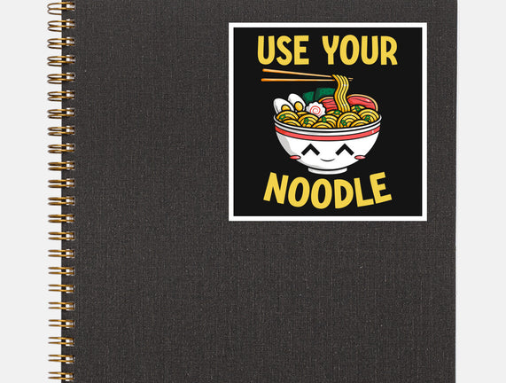 Always Use Your Noodle