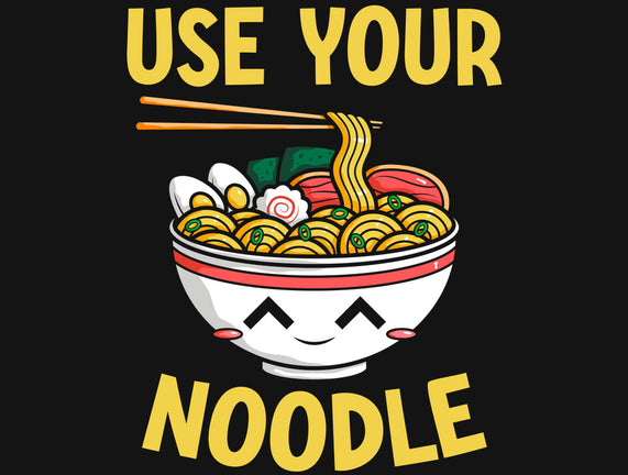 Always Use Your Noodle