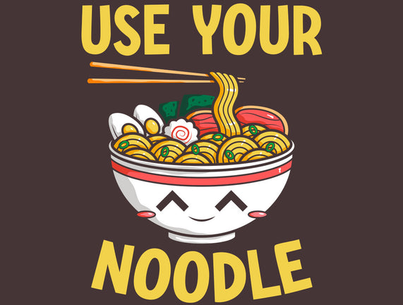 Always Use Your Noodle