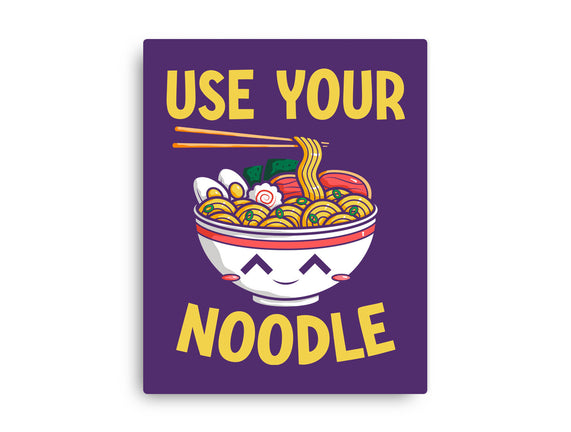 Always Use Your Noodle