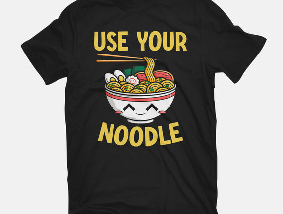 Always Use Your Noodle