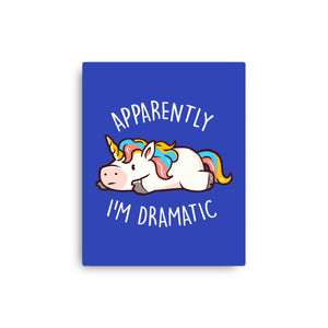 Apparently I'm Dramatic