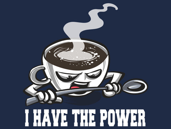 Coffee Has The Power