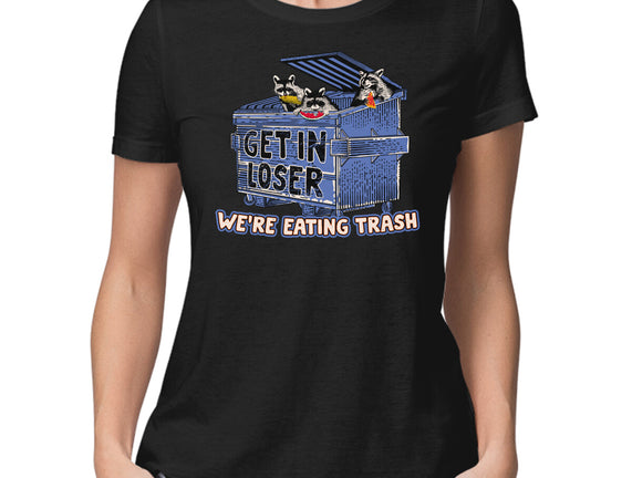 Get In Loser We're Eating Trash