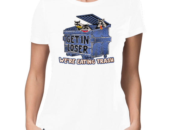 Get In Loser We're Eating Trash